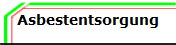 Asbestentsorgung
